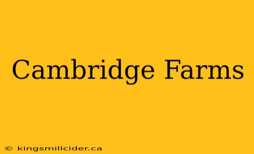 Cambridge Farms