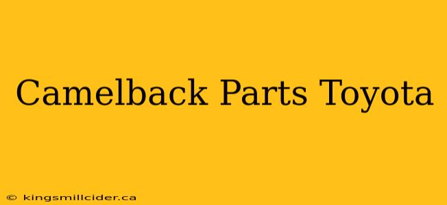 Camelback Parts Toyota