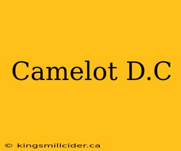 Camelot D.C