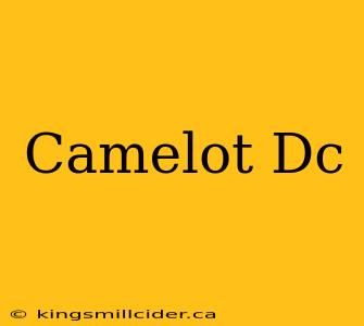 Camelot Dc