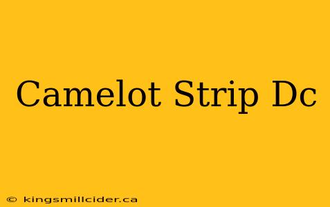 Camelot Strip Dc