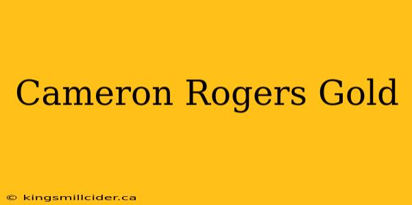 Cameron Rogers Gold