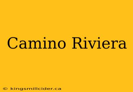 Camino Riviera