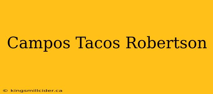 Campos Tacos Robertson