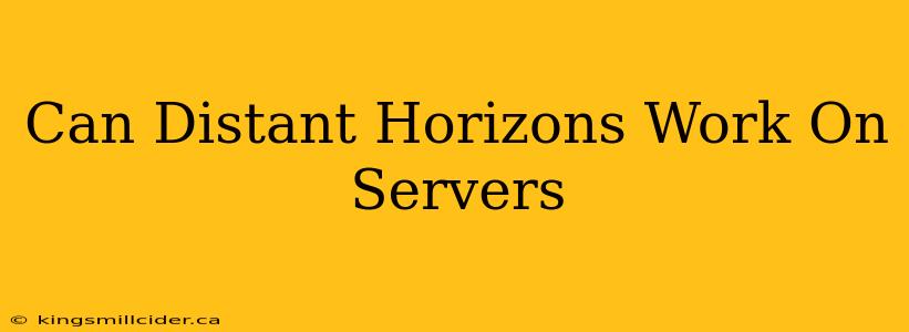 Can Distant Horizons Work On Servers