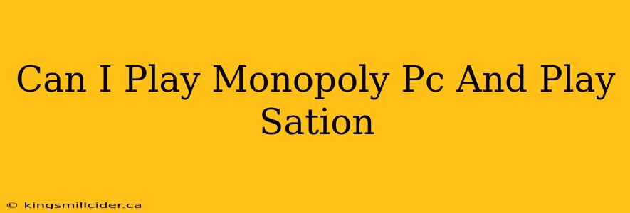 Can I Play Monopoly Pc And Play Sation