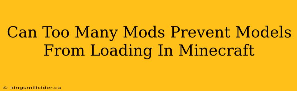 Can Too Many Mods Prevent Models From Loading In Minecraft