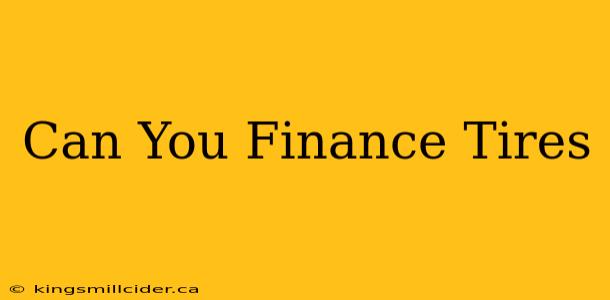 Can You Finance Tires