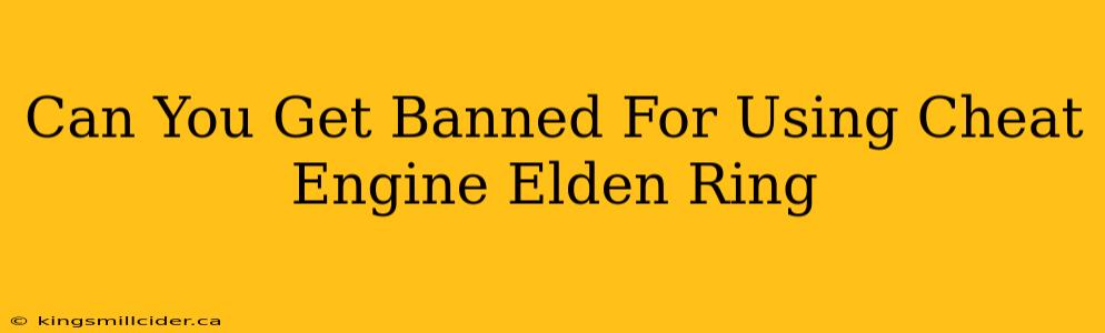 Can You Get Banned For Using Cheat Engine Elden Ring