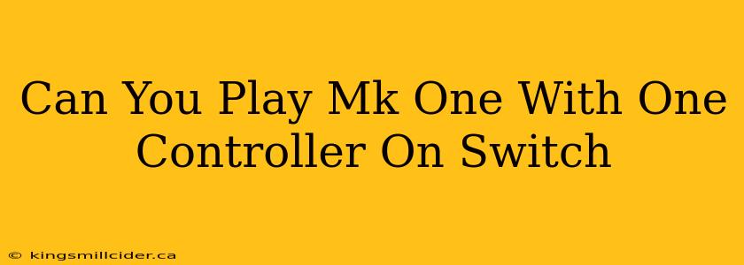 Can You Play Mk One With One Controller On Switch