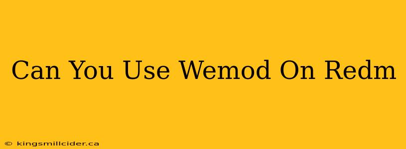 Can You Use Wemod On Redm