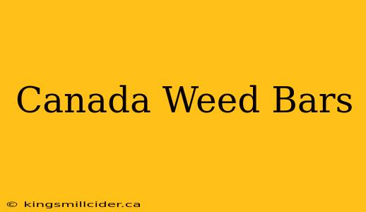 Canada Weed Bars