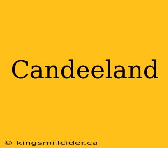 Candeeland