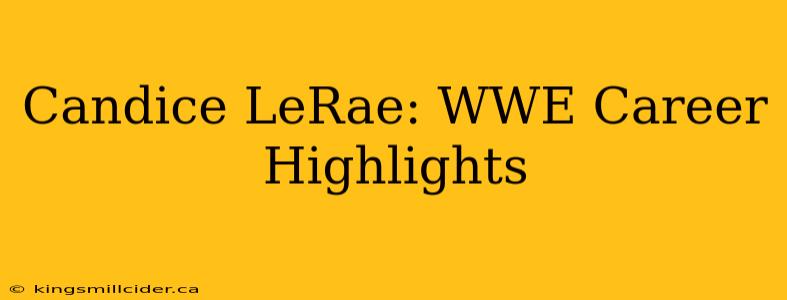 Candice LeRae: WWE Career Highlights