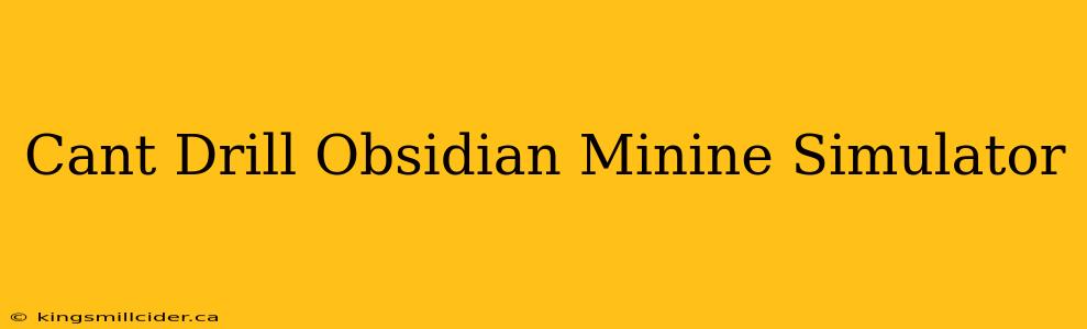 Cant Drill Obsidian Minine Simulator