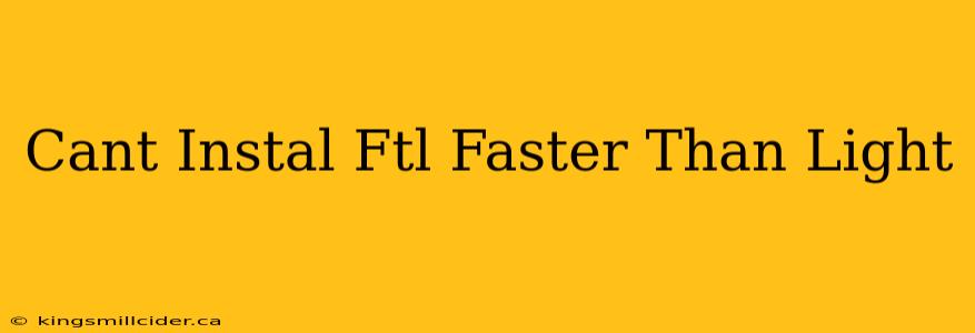 Cant Instal Ftl Faster Than Light