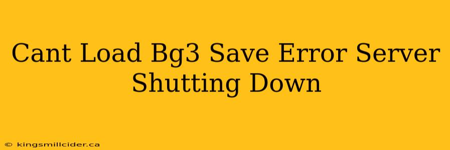 Cant Load Bg3 Save Error Server Shutting Down