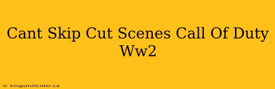 Cant Skip Cut Scenes Call Of Duty Ww2