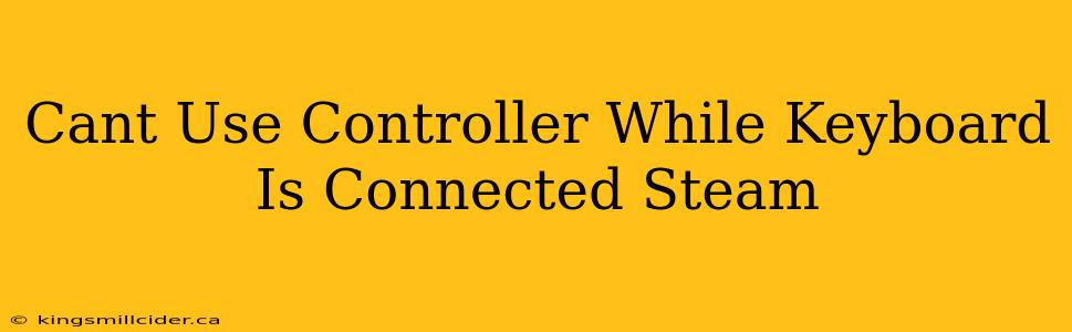 Cant Use Controller While Keyboard Is Connected Steam