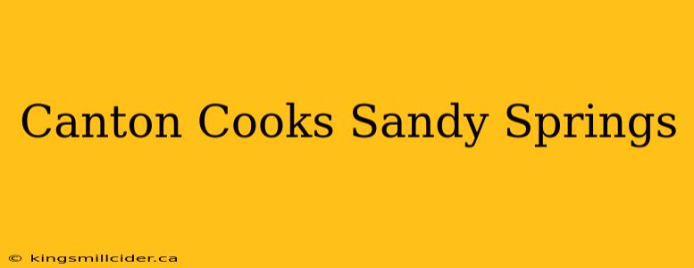 Canton Cooks Sandy Springs