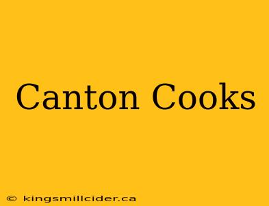 Canton Cooks