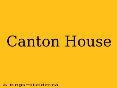 Canton House