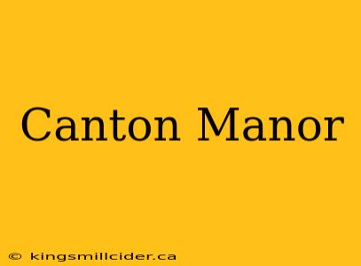 Canton Manor