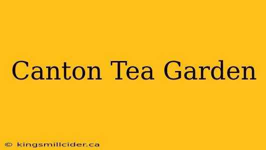 Canton Tea Garden