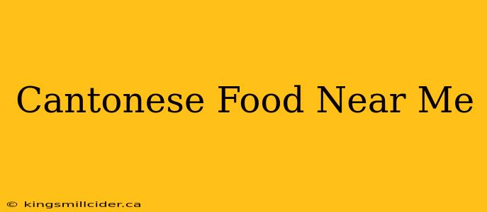 Cantonese Food Near Me