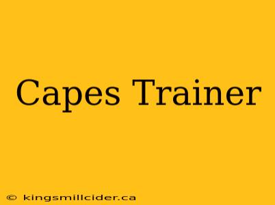 Capes Trainer