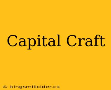 Capital Craft