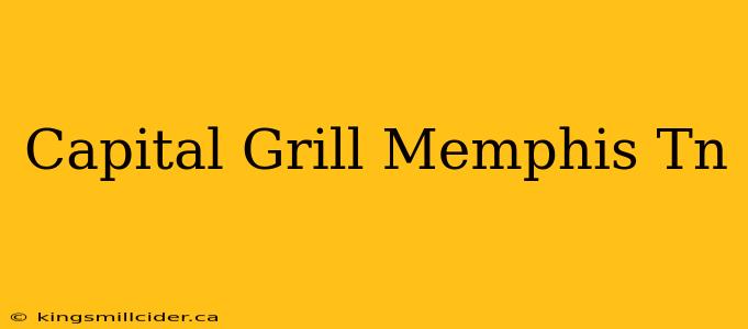 Capital Grill Memphis Tn