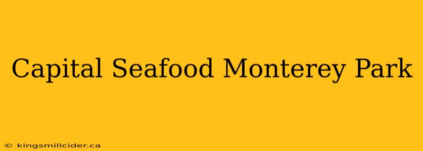 Capital Seafood Monterey Park