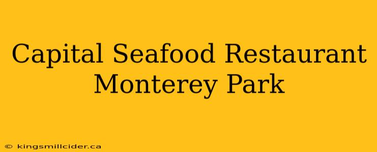 Capital Seafood Restaurant Monterey Park