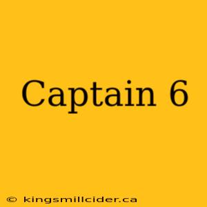 Captain 6