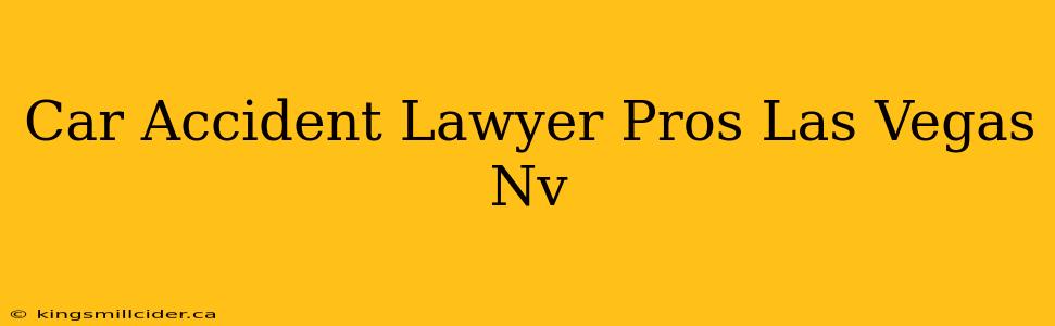 Car Accident Lawyer Pros Las Vegas Nv