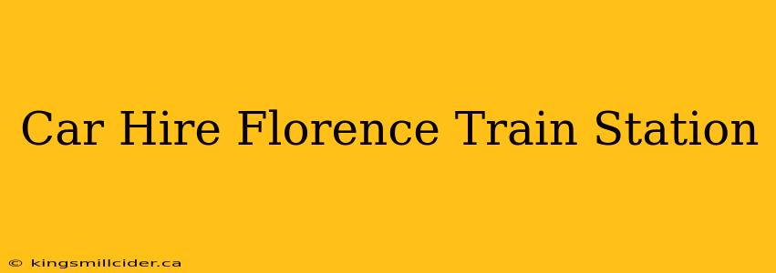 Car Hire Florence Train Station