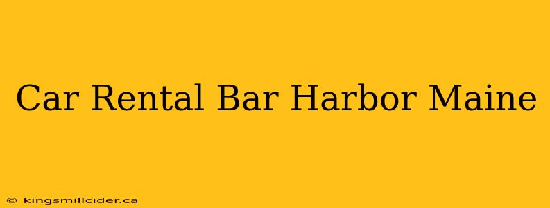 Car Rental Bar Harbor Maine