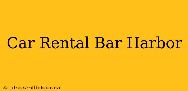 Car Rental Bar Harbor