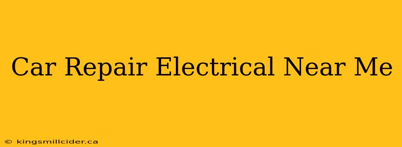 Car Repair Electrical Near Me