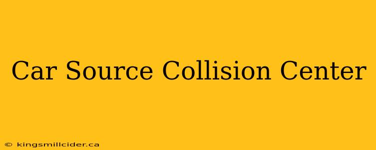 Car Source Collision Center