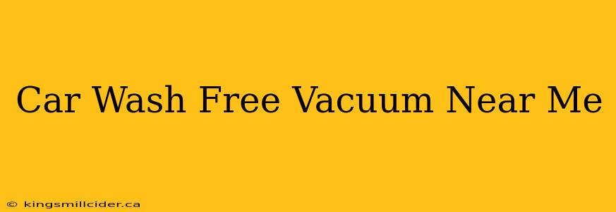 Car Wash Free Vacuum Near Me