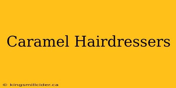 Caramel Hairdressers