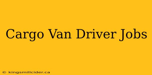 Cargo Van Driver Jobs