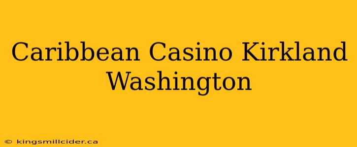 Caribbean Casino Kirkland Washington