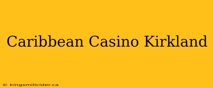 Caribbean Casino Kirkland