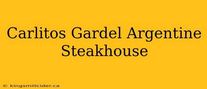 Carlitos Gardel Argentine Steakhouse