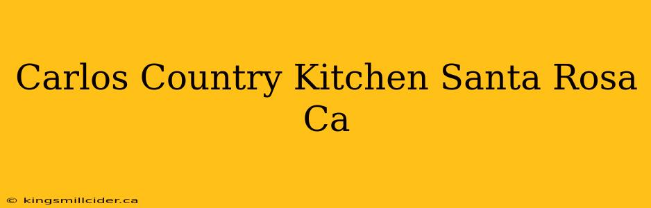 Carlos Country Kitchen Santa Rosa Ca