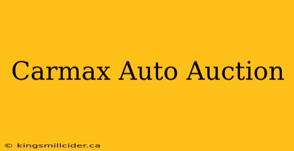 Carmax Auto Auction