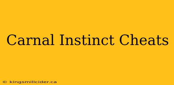 Carnal Instinct Cheats